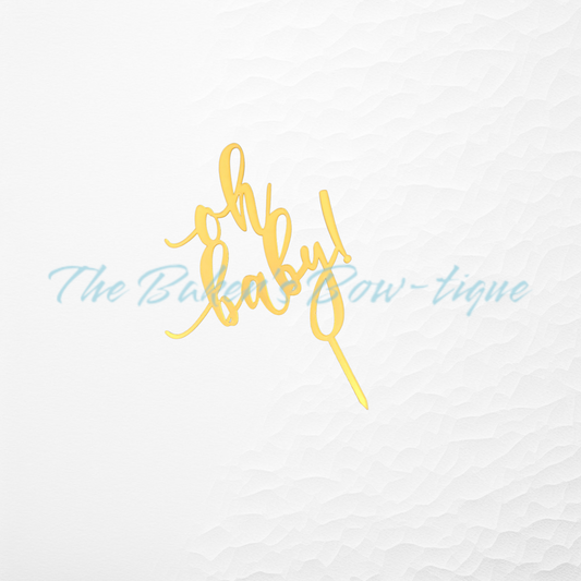 Acrylic "Oh Baby!" Cake Topper-GOLD - The Baker's Bow-tique
