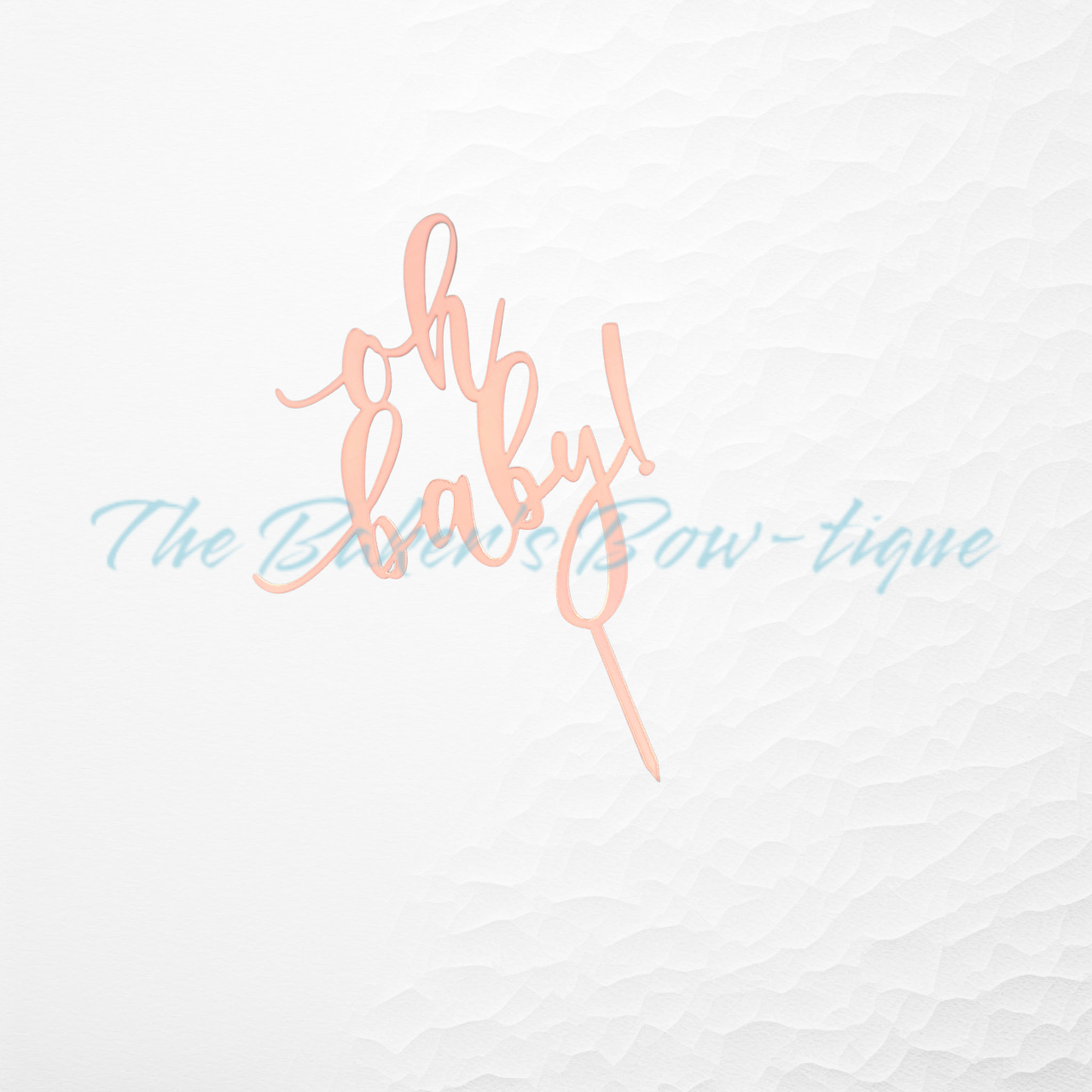 Acrylic "Oh Baby!" Cake Topper-ROSE GOLD - The Baker's Bow-tique